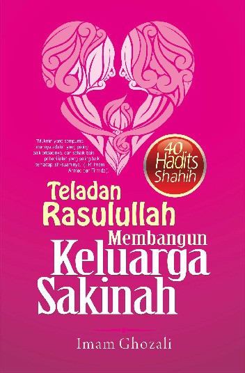 Teladan Rasulullah Membangun Keluarga Sakinah (40 Hadits Shahih)
